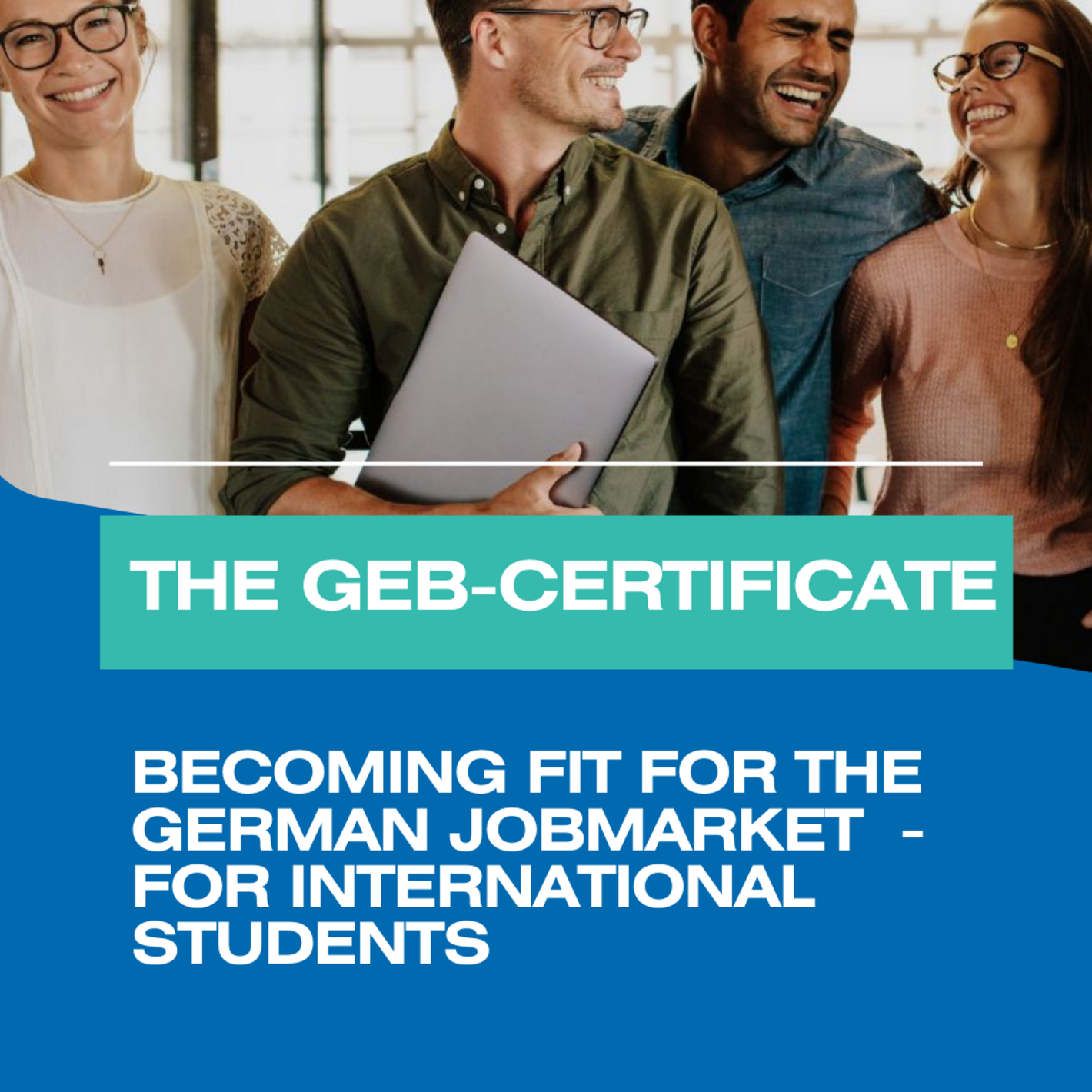 The GEB-Certificate. Becoming fit for the german Jobmarket for international students